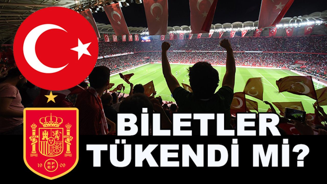 Türkiye-İspanya maçı biletleri tükendi mi?