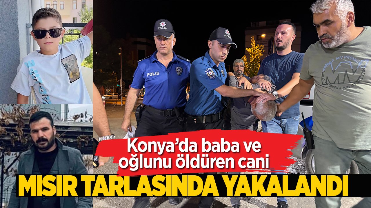 Konya’da baba ve oğlunu öldüren cani mısır tarlasında yakalandı
