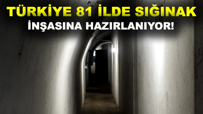 Türkiye 81 ilde sığınak inşasına hazırlanıyor!