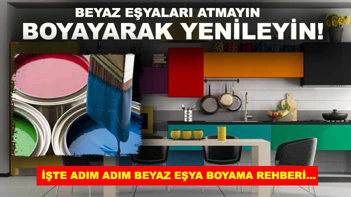 Beyaz eşyaları atmayın, boyayarak yenileyin! İşte adım adım beyaz eşya boyama rehberi...