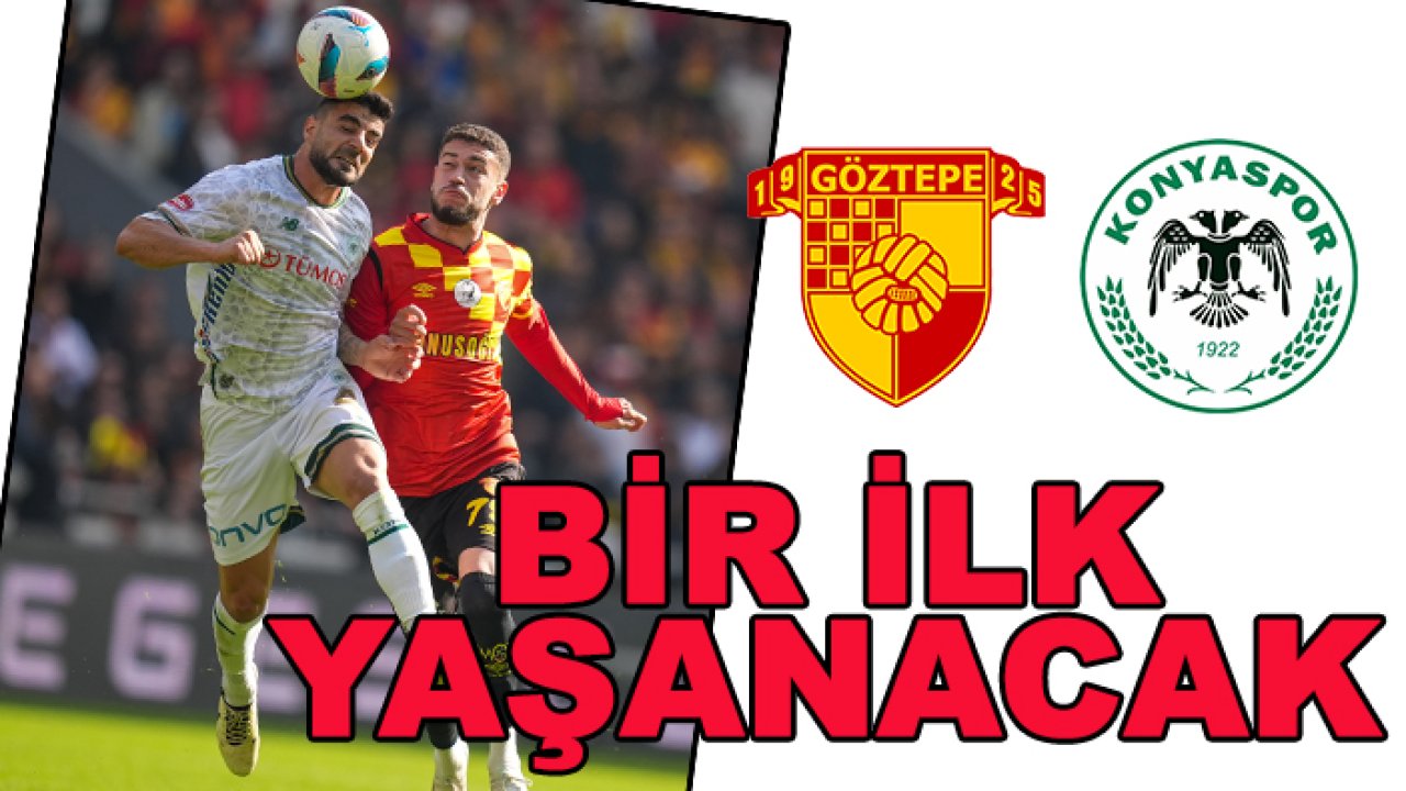 Göztepe-Konyaspor maçında bir ilk yaşanacak