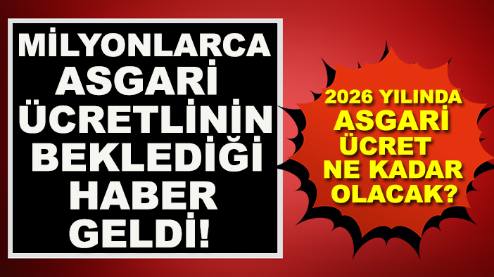 Milyonlarca asgari ücretlinin beklediği haber geldi! 2026 yılında asgari ücret ne kadar olacak?