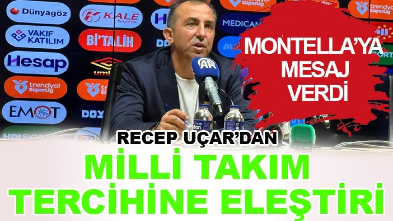 Recep Uçar’dan milli takım tercihine tepki