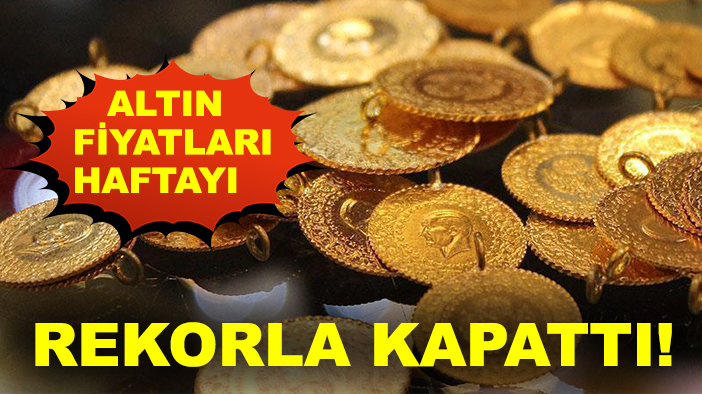 Altın fiyatları haftayı rekorla kapattı!