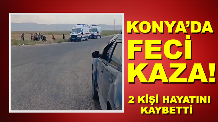 Konya’da feci kaza! Otomobil takla attı: 2 kişi hayatını kaybetti