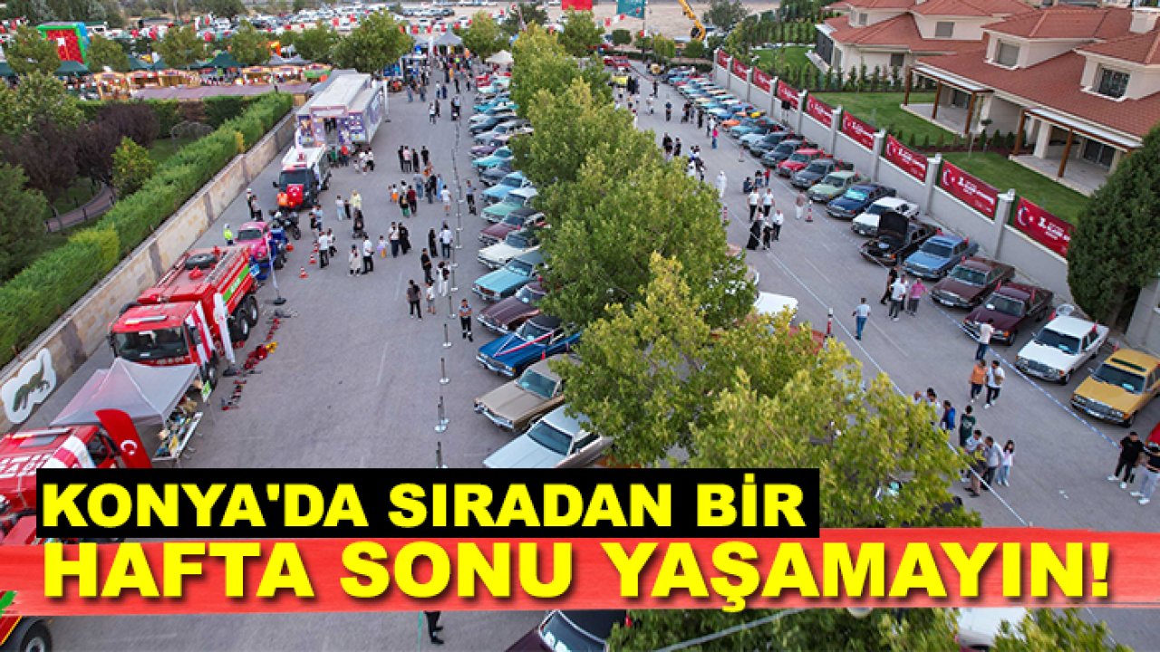 Konya'da sıradan bir hafta sonu yaşamayın! Bu etkinliğe bir göz atın