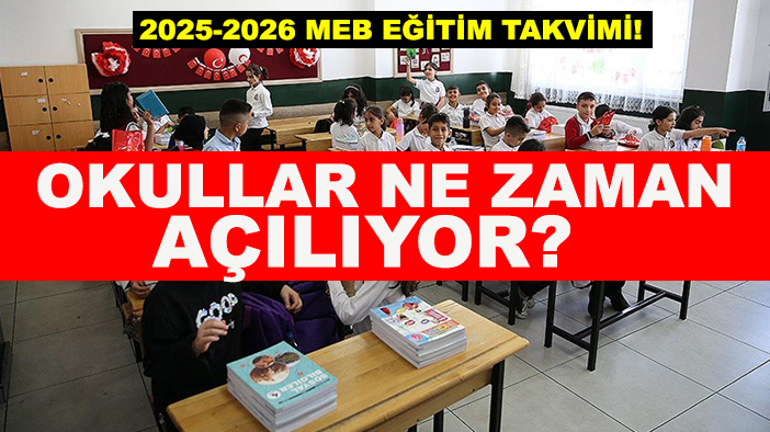 Okullar ne zaman açılıyor? 2025-2026 MEB eğitim takvimi!