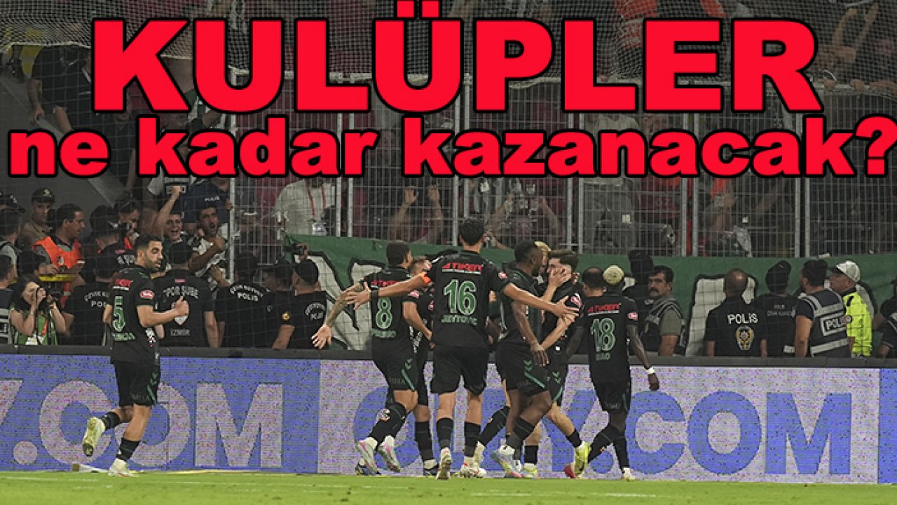 Süper Lig'de kulüpler maç başı ne kadar kazanacak?