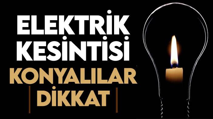 MEDAŞ duyurdu! İşte bugün Konya'da elektrik kesintisi yaşanacak ilçeler