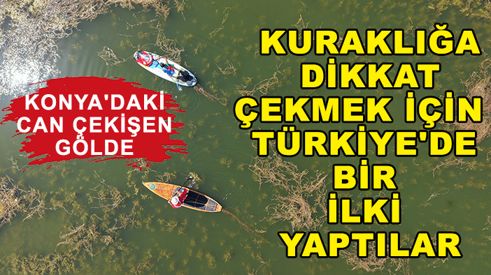 Konya'daki can çekişen gölde kuraklığa dikkat çekmek için Türkiye'de bir ilki yaptılar