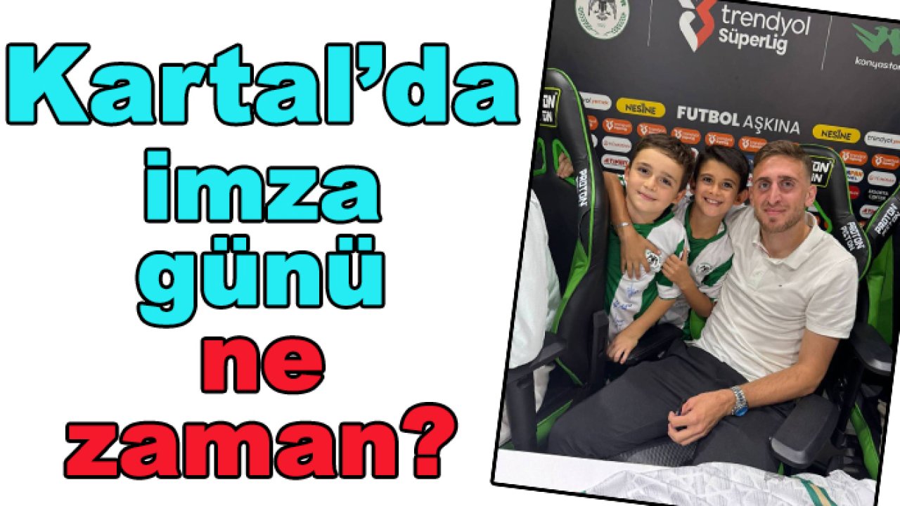 Konyaspor'da imza günü ne zaman?