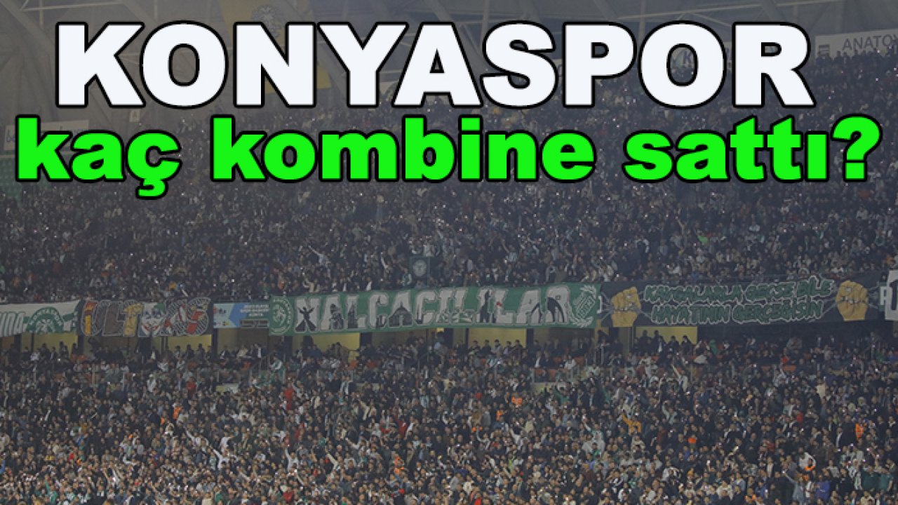 Konyaspor kaç kombine sattı?