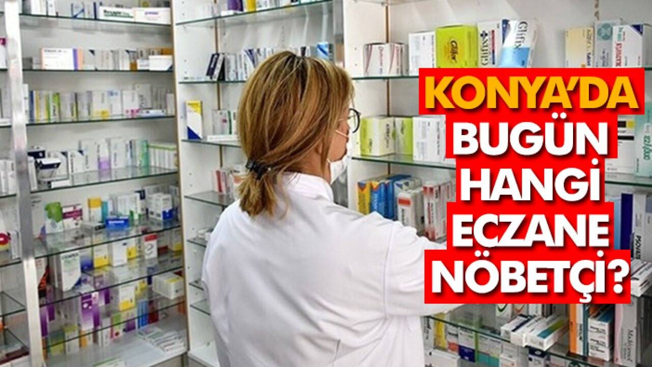 Konya nöbetçi eczaneler: 4 Eylül listesi