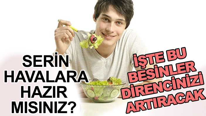 Serin havalara hazır mısınız? İşte bu besinler direncinizi artıracak