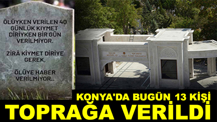 Konya'da bugün 13 kişi toprağa verildi