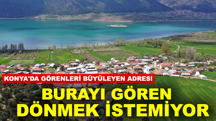Konya'da görenleri büyüleyen adres! Burayı gören dönmek istemiyor
