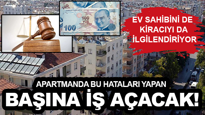 Ev sahibini de kiracıyı da ilgilendiriyor: Apartmanda bu hataları yapan başına iş açacak!
