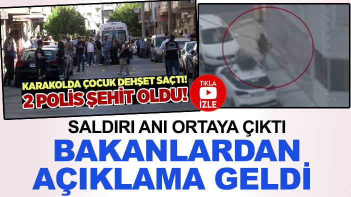 Çocuk 2 polisi şehit etmişti! Saldırı anı ortaya çıktı, bakanlar açıklama yaptı