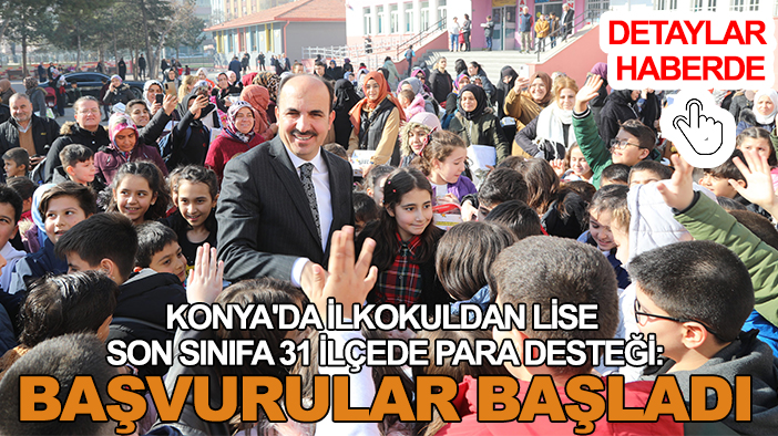 Konya'da ilkokuldan lise son sınıfa 31 ilçede para desteği: Başvurular başladı