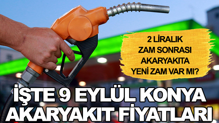 2 liralık zam sonrası akaryakıta yeni zam var mı? İşte 9 Eylül Konya akaryakıt fiyatları