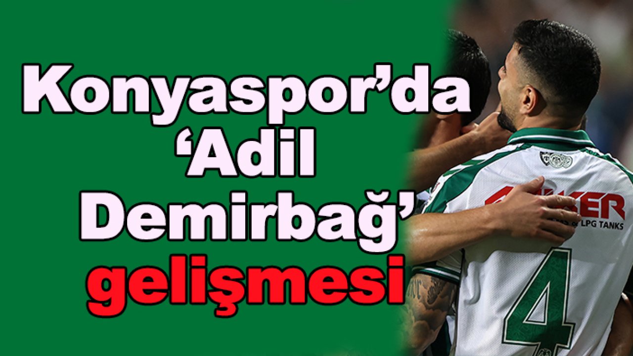 Konyaspor'dan Adil Demirbağ açıklaması