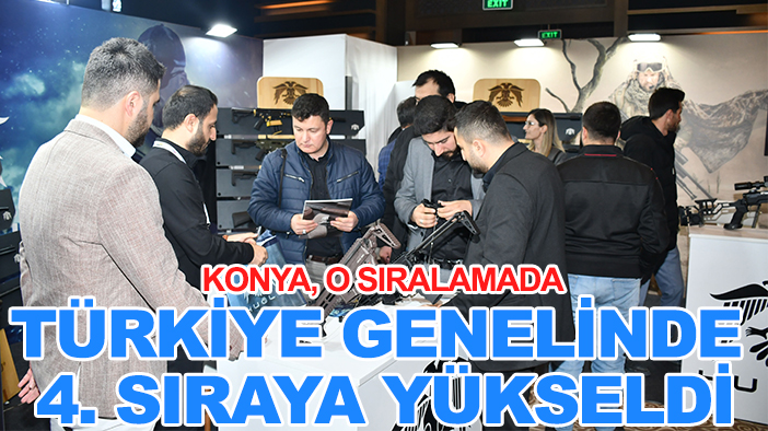 Konya, o sıralamada Türkiye genelinde 4. sıraya yükseldi