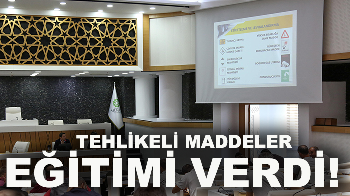 Meram Belediyesi personeline tehlikeli maddeler eğitimi verdi!
