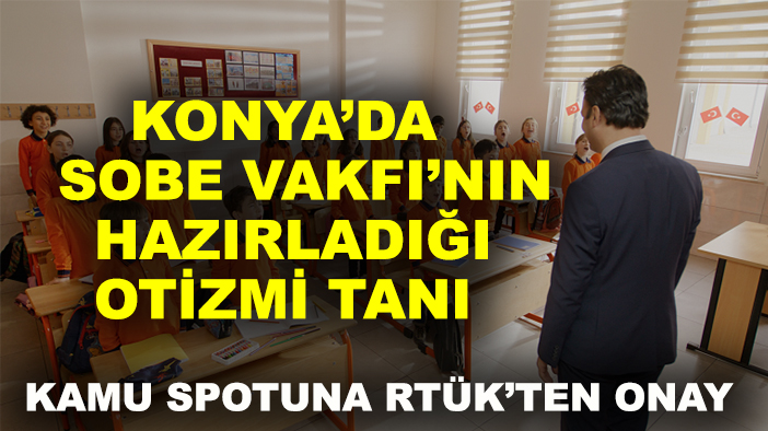 Konya’da SOBE Vakfı’nın hazırladığı otizmi tanı kamu spotuna RTÜK’ten onay