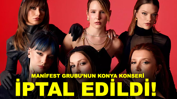 Manifest Grubu’nun Konya konseri iptal edildi!