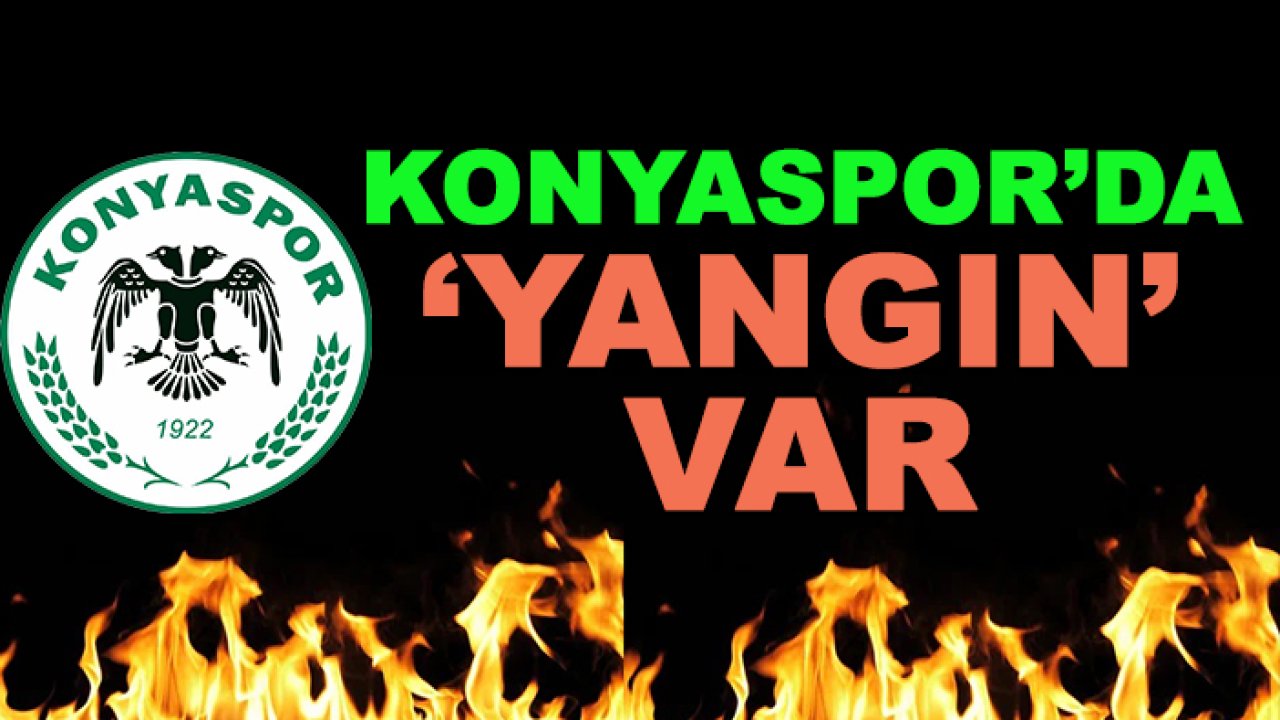Konyaspor'da yangın çıktı!