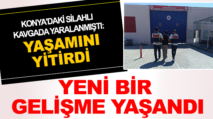 Konya'da 1 kişinin öldüğü silahlı kavgada yeni bir gelişme yaşandı