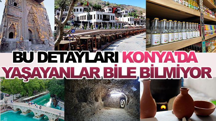 Bu detayları Konya'da yaşayanlar bile bilmiyor: Kıyıda köşede kalmış