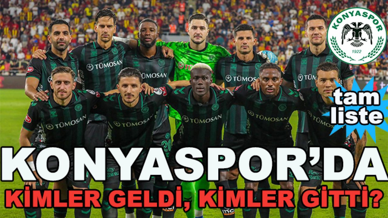Konyaspor'da kimler geldi, kimler gitti?