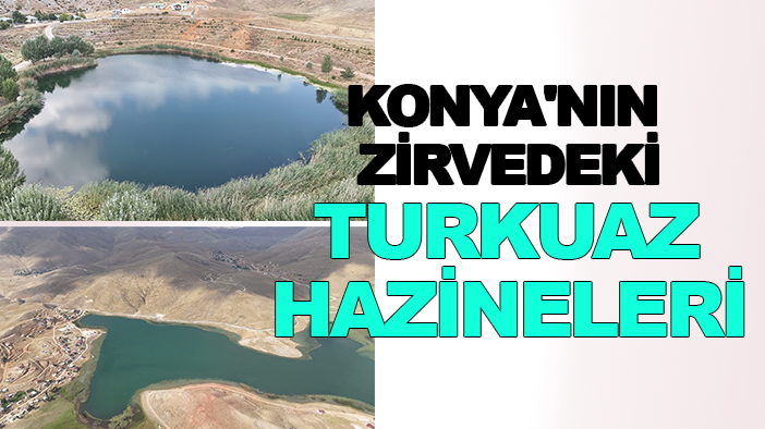 Konya'nın zirvedeki turkuaz hazineleri