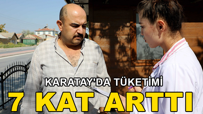 Karatay'da tüketimi 7 kat arttı