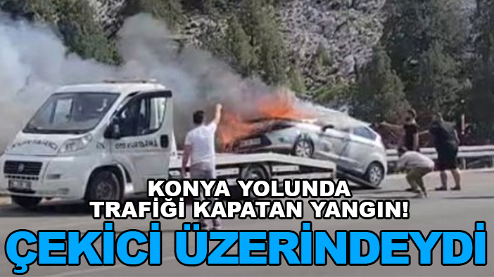 Konya yolunda trafiği kapatan yangın! Çekici üzerindeydi