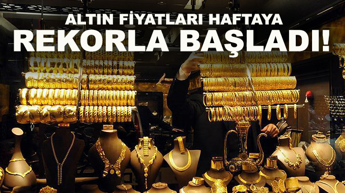 Altın fiyatları haftaya rekorla başladı!