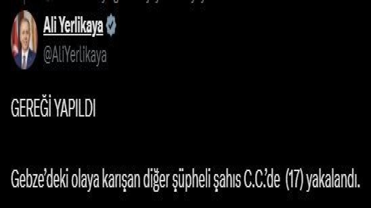 Bakan Yerlikaya: "Gebze’deki olaya karışan diğer şüpheli şahıs C.C. de (17) yakalandı"