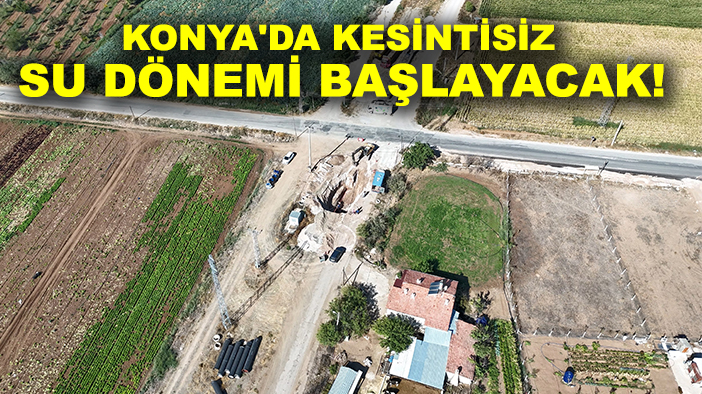 Başkan Altay müjdeyi verdi: Konya'da kesintisiz su dönemi başlayacak!