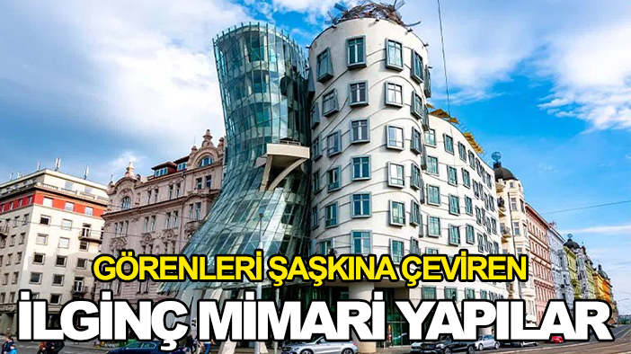 Görenleri şaşkına çeviren ilginç mimari yapılar