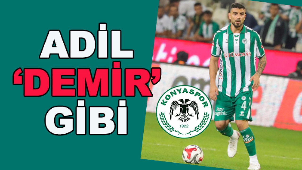 Konyaspor’da Adil ‘demir’ gibi