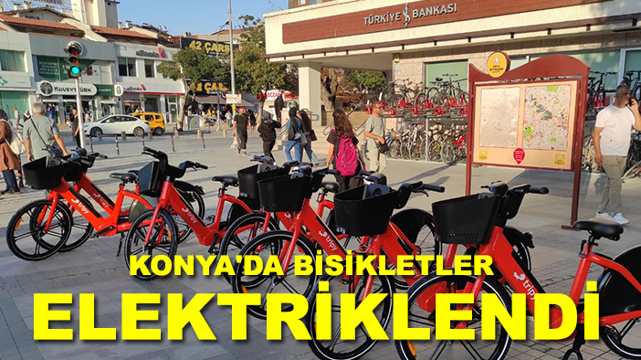 Konya'da bisikletler elektriklendi