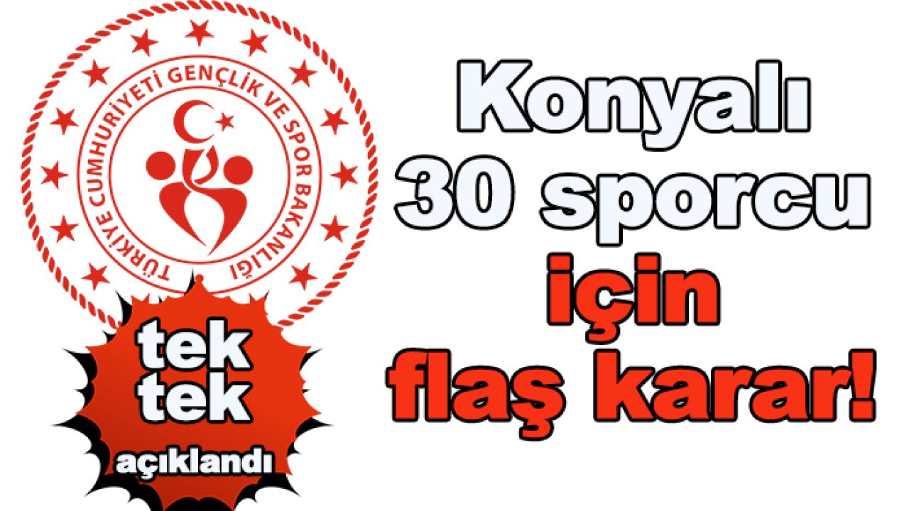 Konyalı 30 sporcu için karar verildi