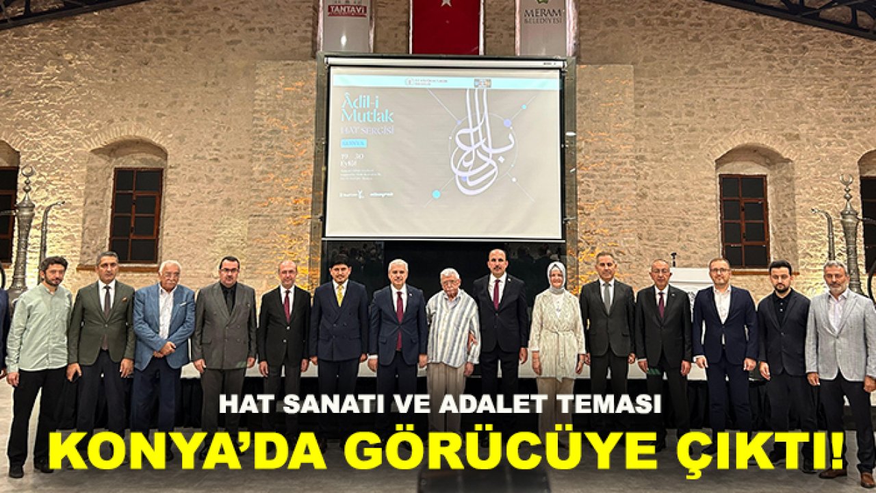 Hat sanatı ve adalet teması Konya’da görücüye çıktı!