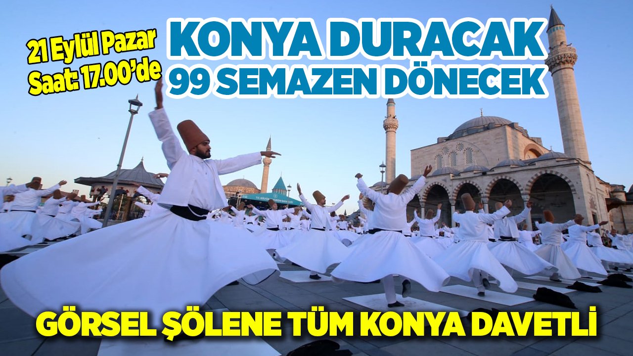 99 semazen ve 99 neyzenle muhteşem şölen başlıyor