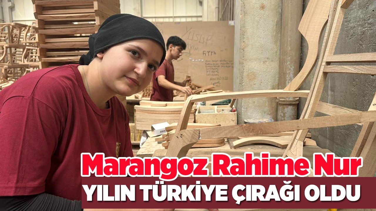 Konyalı Marangoz çırağı Rahime Nur Yılın Türkiye Çırağı seçildi
