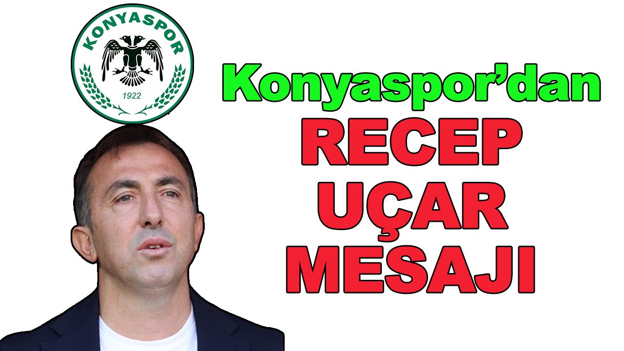 Konyaspor'dan Recep Uçar mesajı