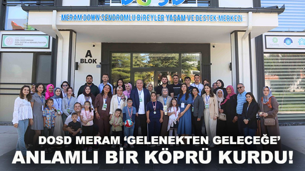 DOSD Meram ‘Gelenekten Geleceğe’ anlamlı bir köprü kurdu!