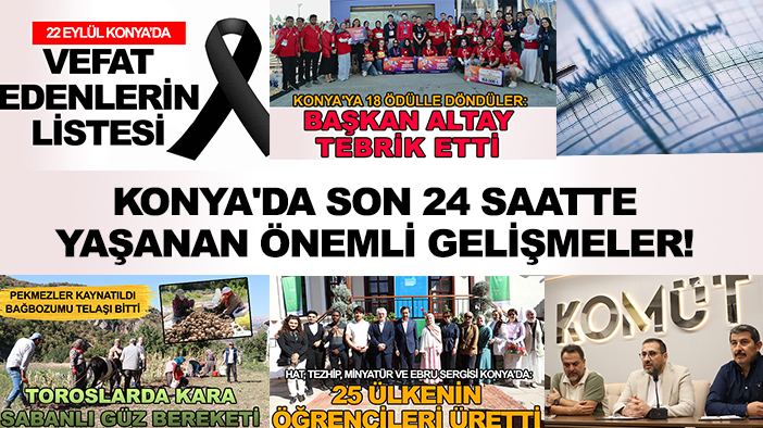 Konya'da bugün dikkat çeken olaylar! 22 Eylül 2025