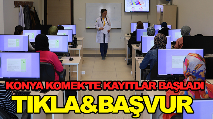 Konya KOMEK'te kayıtlar başladı-Tıkla&Başvur